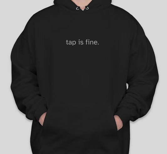 Tap is Fine. Hoodie Black